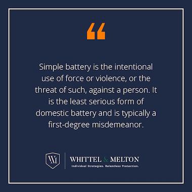 Simple Battery is the intentional use of force or violence or such threat against a person. It is the least severe form of domestic battery and is typically a first-degree misdemeanor.