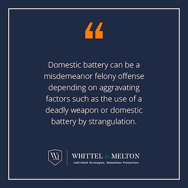 Domestic Battery can be a misdemeanor felony offense depending on aggravating factors such as the use of deadly weapon or domestic battery by strangulation