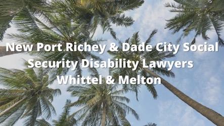 New Port Richey & Dade City Social Security Disability Lawyers